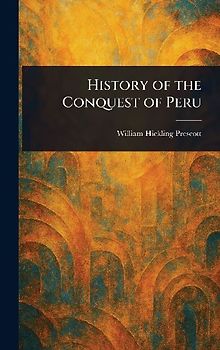 History of the Conquest of Peru