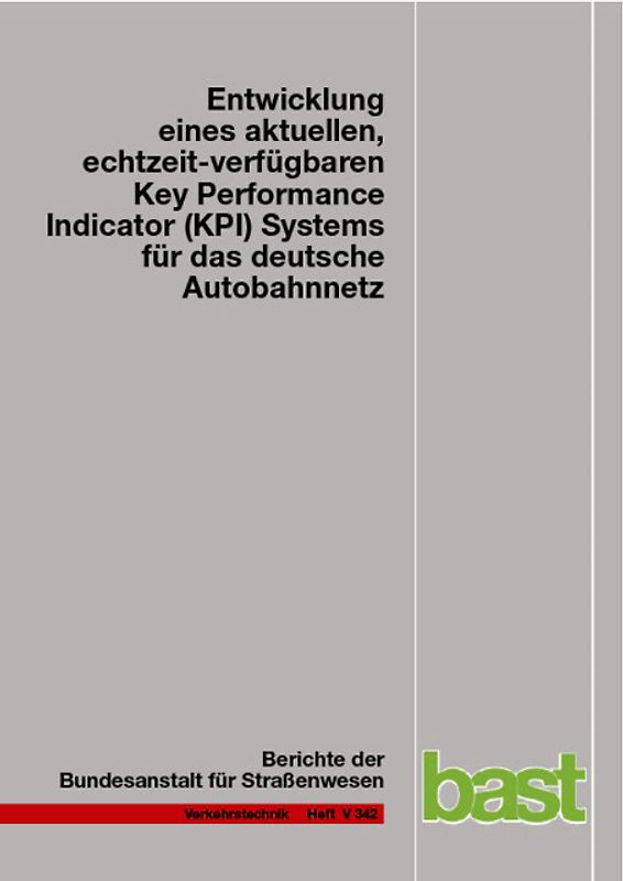 Entwicklung eines aktuellen, echtzeit-verfügbaren Key Performance Indicator (KPI) Systems für das deutsche Autobahnnetz