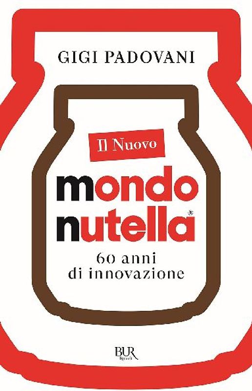 Il nuovo mondo Nutella. 60 anni di innovazione