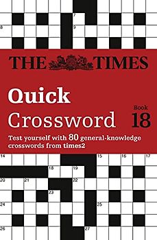 The Times Quick Crossword Book 18 (The Times 2 Crossword): 80 World-Famous Crossword Puzzles (Times Crossword): 80 World-Famous Crossword Puzzles from the Times2