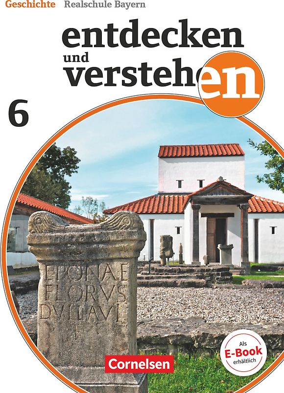Entdecken und verstehen - Geschichtsbuch - Realschule Bayern - Ausgabe ab 2018 - 6. Jahrgangsstufe