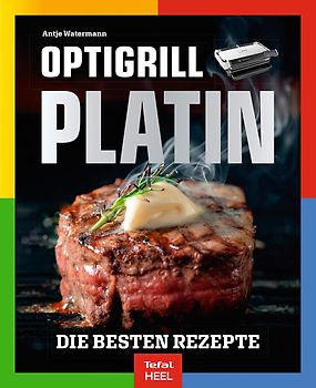 OPTIgrill PLATIN - Die besten Rezepte der SPIEGEL Bestsellerautorin Antje Watermann