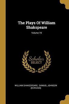 The Plays Of William Shakspeare; Volume 19