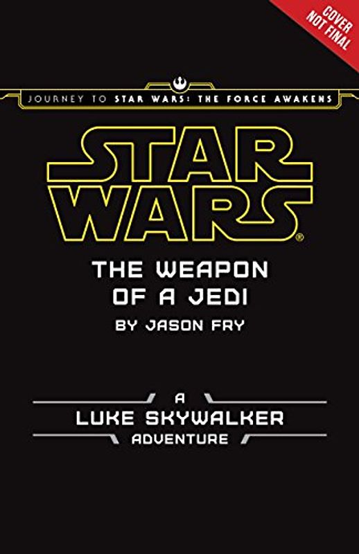 Star Wars: The Weapon of a Jedi: A Luke Skywalker Adventure - Lucasfilm Press