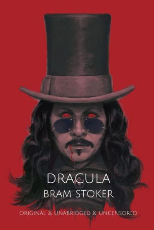 Dracula: Bram Stoker (Original & Unabridged & Uncensored)