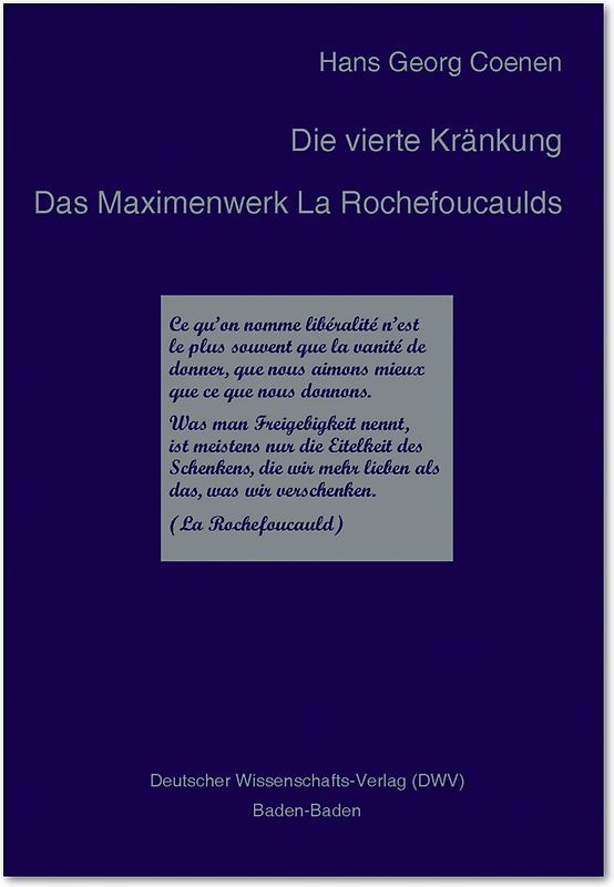 Die vierte Kränkung. Das Maximenwerk La Rochefoucaulds