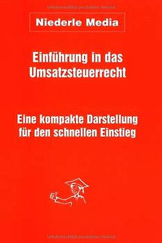 Einführung in das Umsatzsteuerrecht. Eine kompakte Darstellung für den leichten Einstieg