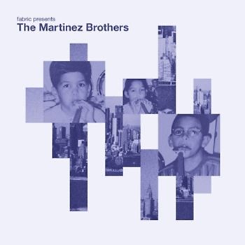 Martinez Brothers,The - Fabric Presents: The Martinez Brothers