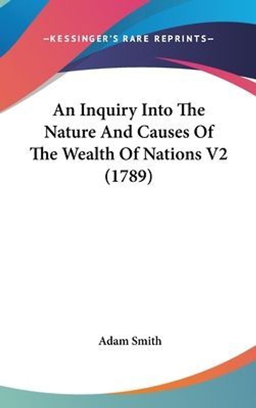 An Inquiry Into The Nature And Causes Of The Wealth Of Nations V2 (1789)