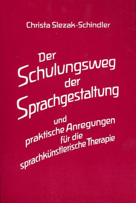 Der Schulungsweg der Sprachgestaltung und praktische Anregungen für die sprachkünstlerische Therapie
