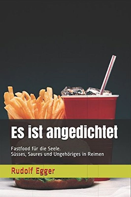 Es ist angedichtet: Süsses, Saures und Ungehöriges in Reimen