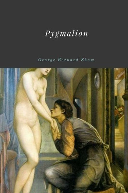 Pygmalion by George Bernard Shaw