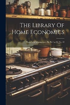The Library Of Home Economics: Household Management By Bertha M. Terrill