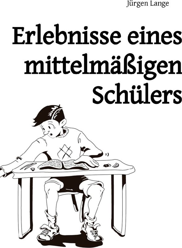 Erlebnisse eines mittelmäßigen Schülers