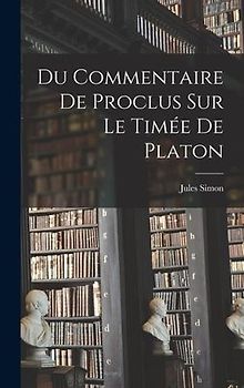 Du Commentaire De Proclus Sur Le Timée De Platon