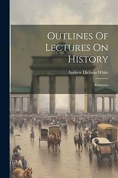 Outlines Of Lectures On History: Germany