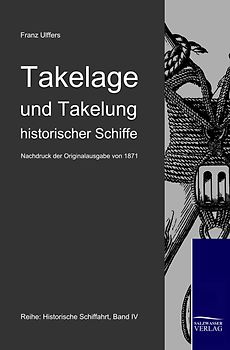 Takelage und Takelung historischer Schiffe (1871)