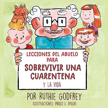 Lecciones del Abuelo Para Sobrevivir Una Cuarentena y La Vida