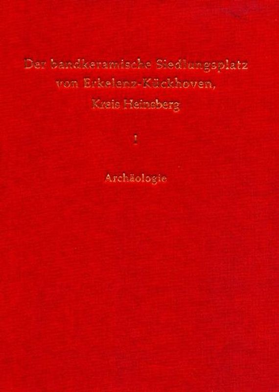 Der bandkeramische Siedlungsplatz von Erkelenz-Kückhoven I