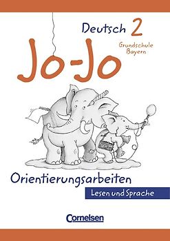 Jo-Jo Lesebuch und Jo-Jo Sprachbuch. Grundschule Bayern / 2. Jahrgangsstufe - Orientierungsarbeiten Lesen und Sprache
