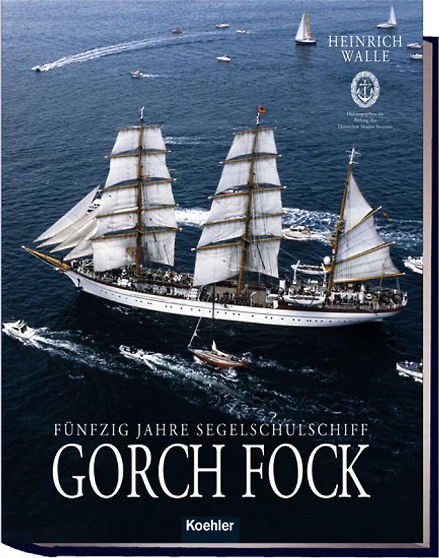 Fünfzig Jahre Segelschulschiff GORCH FOCK