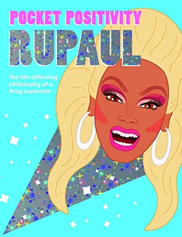 Pocket Positivity: RuPaul: The Life-affirming Philosophy of a Drag Superstar (Pocket Wisdom)