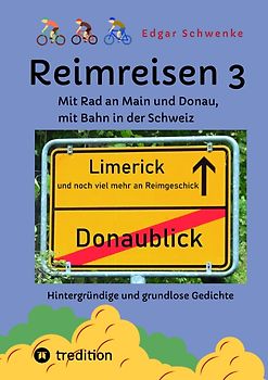 Reimreisen 3 - Von Ortsnamen und Ortsansichten zu hintergründigen und grundlosen Gedichten mit Sprachwitz