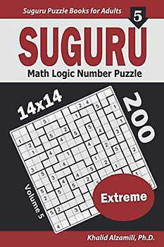 Suguru Math Logic Number Puzzle: 200 Extreme (14x14) Puzzles (Suguru Puzzle Books for Adults, Band 5)
