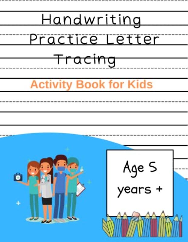 Handwriting Practice Letter Tracing Activity Book for Kids: Medical/Healthcare Themed – fun & easy way for preschool, toddlers, children to learn to write - 8.5" x 11" (21.59 x 27.94 cm) 60 Pages