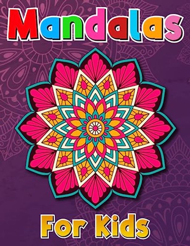 Mandalas For Kids: A Floral Adventure Consisting Of 30 Easy Coloring Designs