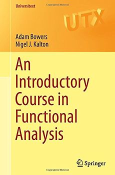 An Introductory Course in Functional Analysis