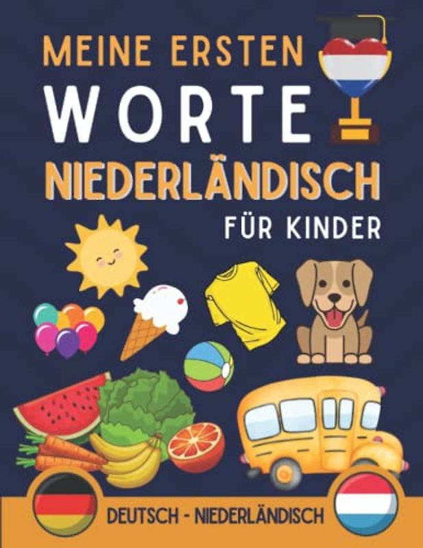 meine erten worte auf Niederländisch: Niederländisch lernen für Kinder von 0 bis 10 Jahren mit einer Reihe von Illustrationen, die das Vokabellernen erleichtern