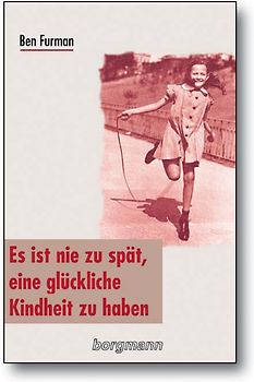 Es ist nie zu spät, eine glückliche Kindheit zu haben