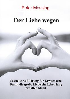 Der Liebe wegen - Sexuelle Aufklärung für Erwachsene