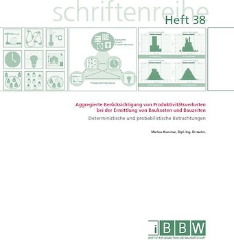 Aggregierte Berücksichtigung von Produktivitätsverlusten bei der Ermittlung von Baukosten und Bauzeiten – Deterministische und probabilistische Betrachtungen