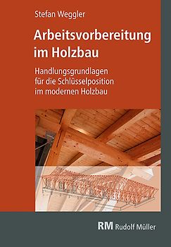 Arbeitsvorbereitung im Holzbau