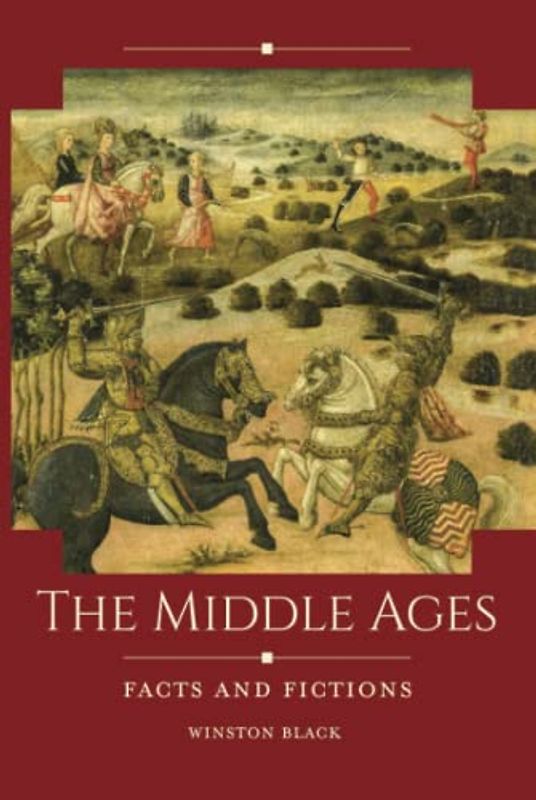 The Middle Ages: Facts and Fictions (Historical Facts and Fictions)