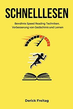 Schnelllesen: Bewährte Speed Reading Techniken. Verbesserung von Gedächtnis und Lernen