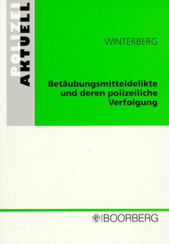 Betäubungsmitteldelikte und deren polizeiliche Verfolgung