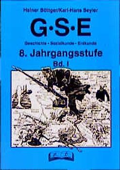 GSE. Geschichte - Sozialkunde - Erdkunde / 8. Jahrgangsstufe, Band I