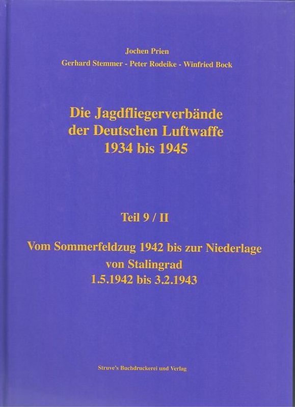 Die Jagdfliegerverbände der Deutschen Luftwaffe 1934 bis 1945 / Die Jagdfliegerverbände der Deutschen Luftwaffe 1934 bis 1945 Teil 9/II