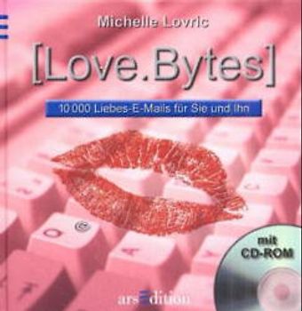Love Bytes. 10000 Liebes-e-mails