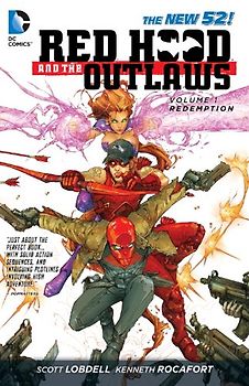 The New 52: Red Hood and the Outlaws: Vol. 1 - REDemption - Scott Lobdell [Softcover]