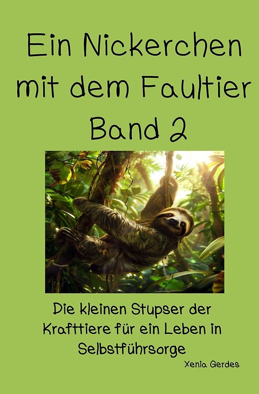 Ein Nickerchen mit dem Faultier - Die kleinen Stupser der Krafttiere... / Ein Nickerchen mit dem Faultier - Band 2