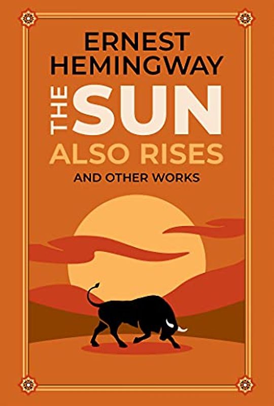 The Sun Also Rises and Other Works (Leather-bound Classics)