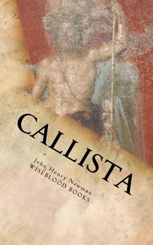 Callista: A Tale of the Third Century (Wiseblood Classics, Band 23)