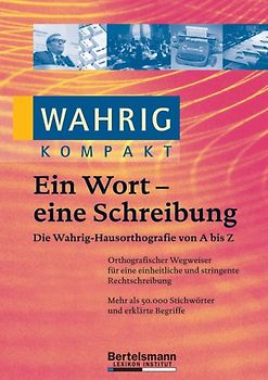 Wahrig kompakt. Ein Wort - eine Schreibung