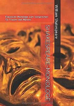 SHAKESPEARE-MONOLOGE: Klassische Monologe zum Vorsprechen für Frauen und Männer