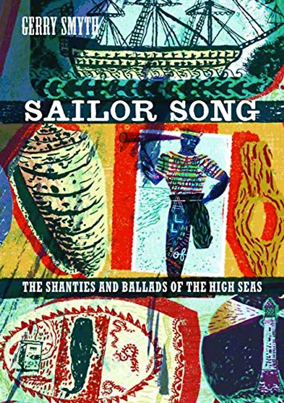 Sailor Song: The Shanties and Ballads of the High Seas