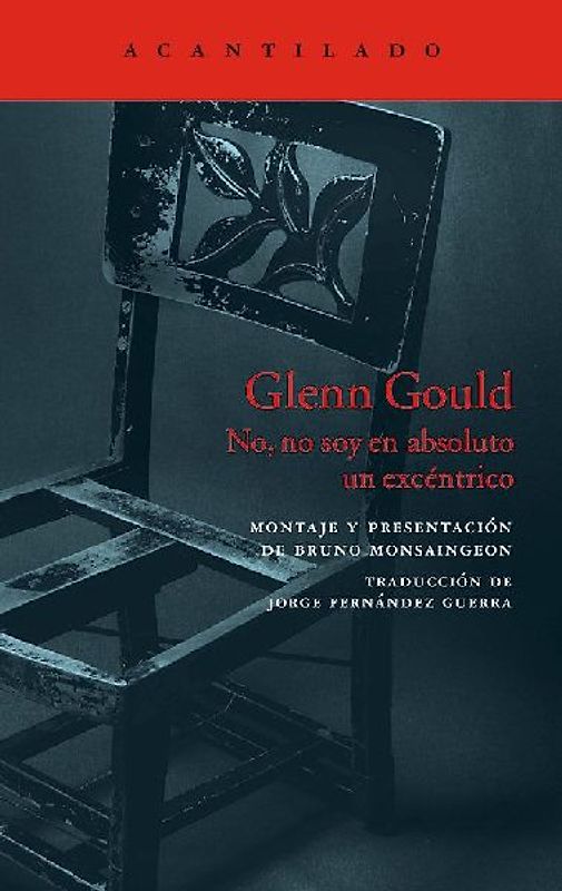 Glenn Gould : no, no soy en absoluto un excéntrico